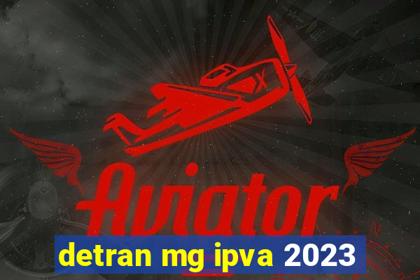 detran mg ipva 2023